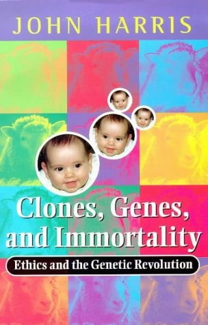 Clones, Genes, and Immortality: Ethics and the Genetic Revolution