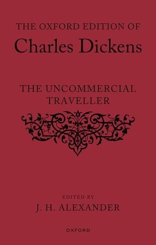 The Oxford Edition of Charles Dickens: The Uncommercial Traveller
