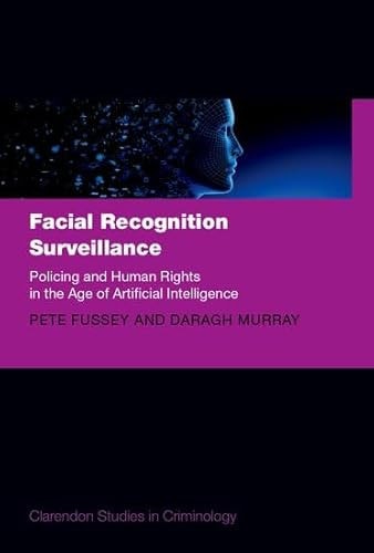 Facial Recognition Surveillance: Policing and Human Rights in the Age of Artificial Intelligence