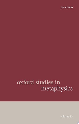 Oxford Studies in Metaphysics: Volume 13