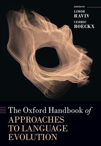 The Oxford Handbook of Approaches to Language Evolution