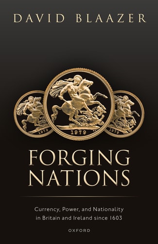 Forging Nations: Currency, Power, and Nationality in Britain and Ireland since 1603