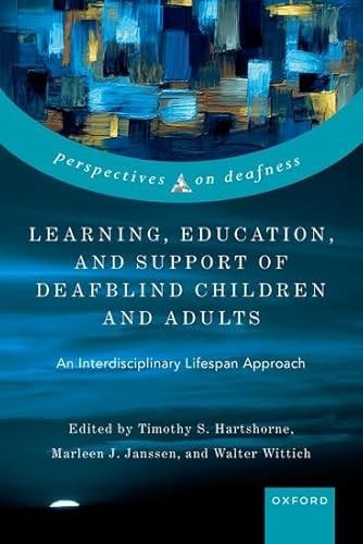 Learning, Education, and Support of Deafblind Children and Adults: An Interdisciplinary Lifespan Approach
