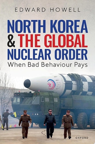 North Korea and the Global Nuclear Order: When Bad Behaviour Pays