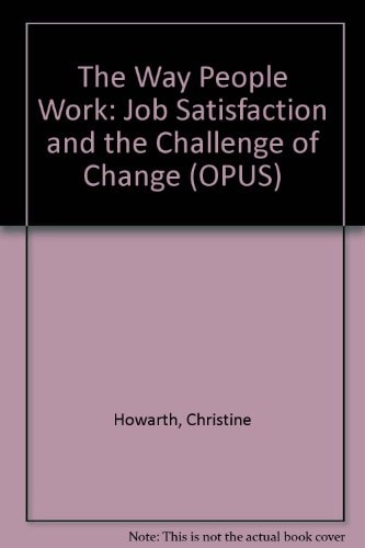 The Way People Work: Job Satisfaction and the Challenge of Change