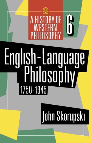 English-Language Philosophy 1750 to 1945 (History of Western Philosophy, 6)