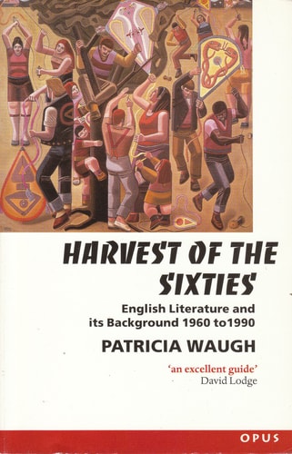 Harvest of the Sixties: English Literature and Its Background 1960 to 1990