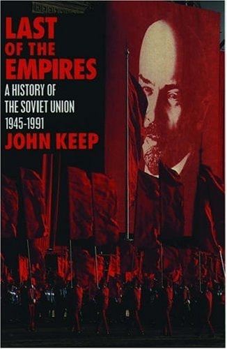 Last of the Empires: A History of the Soviet Union, 1945-1991