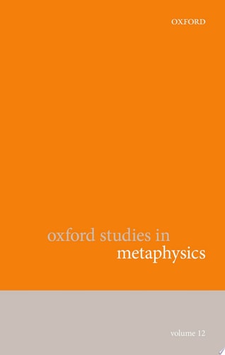Oxford Studies in Metaphysics: Volume 12