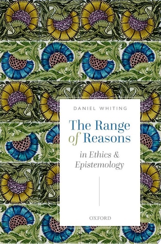 The Range of Reasons In Ethics and Epistemology