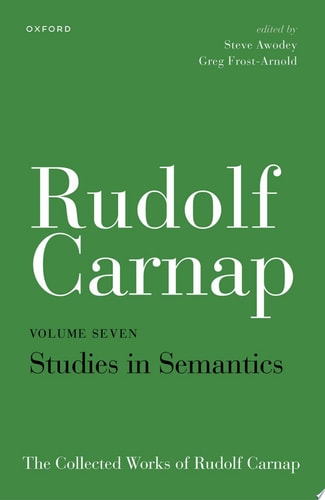 Rudolf Carnap: Studies in Semantics: The Collected Works of Rudolf Carnap, Volume 7