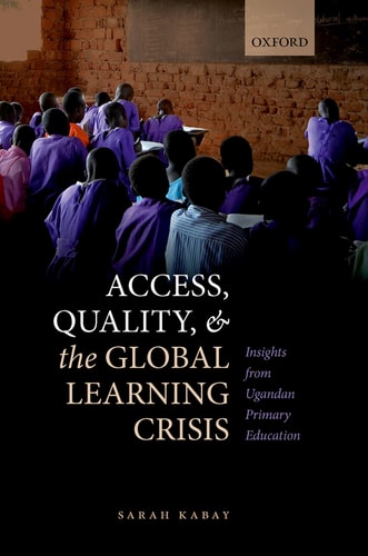 Access, Quality, and the Global Learning Crisis Insights from Ugandan Primary Education