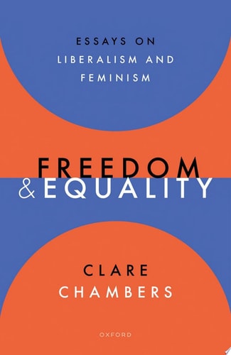 Freedom and Equality: Essays on Liberalism and Feminism