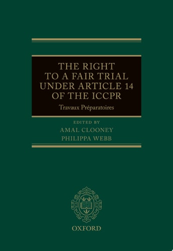The Right to a Fair Trial under Article 14 of the ICCPR: Travaux Préparatoires