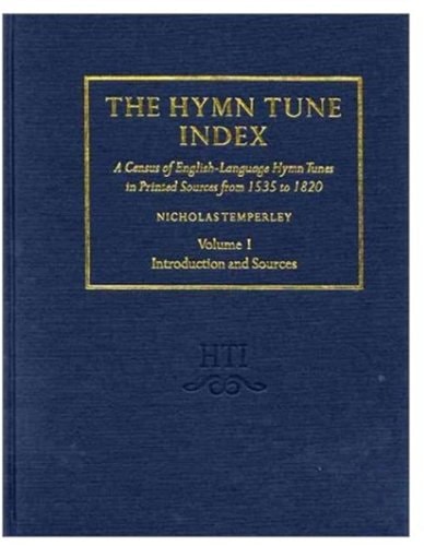 The Hymn Tune Index: A Census of English-Language Hymn Tunes in Printed Sources from 1535 to 1820