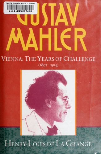 Gustav Mahler, Vol. 2: Vienna: The Years of Challenge, 1897-1904