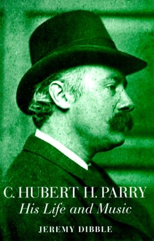 C. Hubert H. Parry: His Life and Music