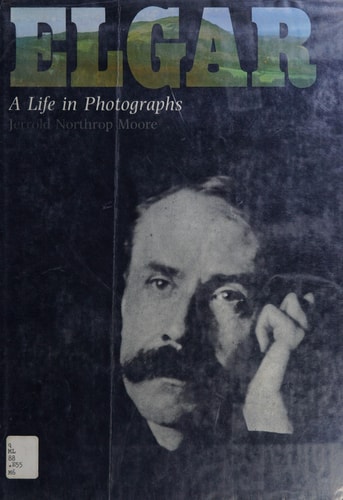 Elgar: A Life in Photographs