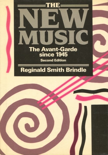 The New Music: The Avant-garde since 1945