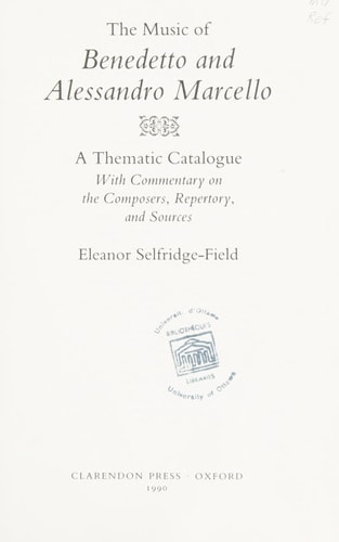 The Works of Benedetto and Alessandro Marcello: A Thematic Catalogue With Commentary on the Composers, Repertory, and Sources
