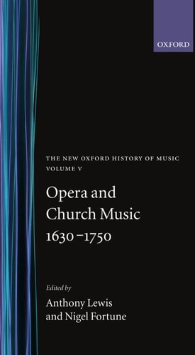 New Oxford History of Music: Opera and Church Music, 1630-1750