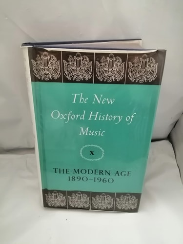 The New Oxford History of Music: The Modern Age 1890-1960