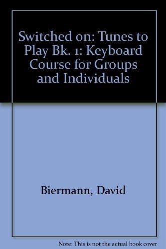 Switched On: the Keyboard Course for Groups and Individuals: Students' Book 1: Tunes to Play