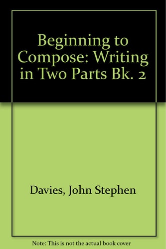 Beginning to Compose: Book 2: Writing in Two Parts
