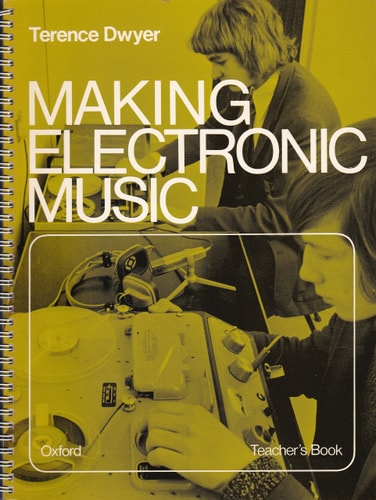 Making Electronic Music: A Course for Schools - Teacher's Book