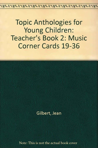 Topic Anthologies for Young Children: Teacher's Book 2: Music Corner Cards 19-36