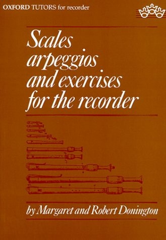 Scales, Arpeggios, and Exercises for the Recorder: Sopranino, Descant, Treble, Tenor, and Bass