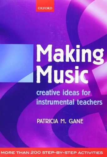 Making Music: Creative Ideas for Instrumental Teachers