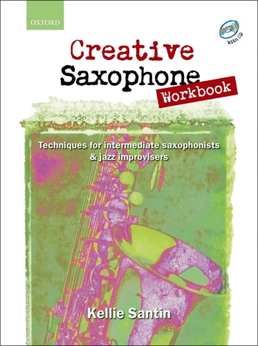 Creative Saxophone Workbook: Techniques for Intermediate Saxophonists & Jazz Improvisers