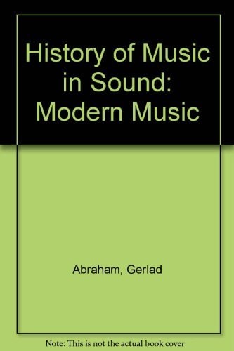 History of Music in Sound: Modern Music