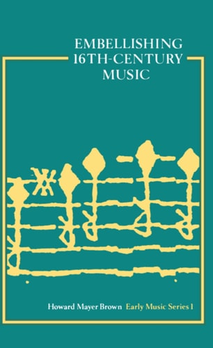 Embellishing Sixteenth-Century Music