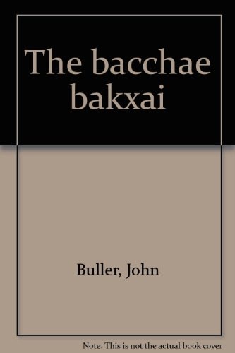 The Bacchae (Bakxai)