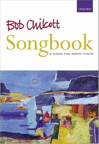 Bob Chilcott Songbook: Vocal Score