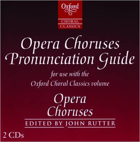 Oxford Choral Classics: Opera Choruses: Recorded Pronunciation Guide