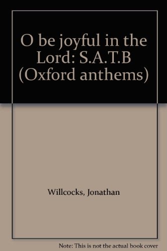 O Be Joyful in the Lord: S.A.T.B.
