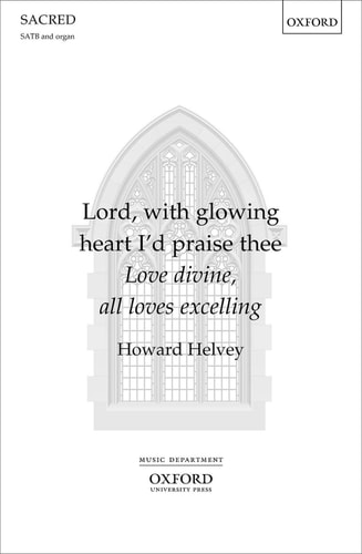 Lord, with Glowing Heart I'd Praise Thee: Love Divine, All Loves Excelling