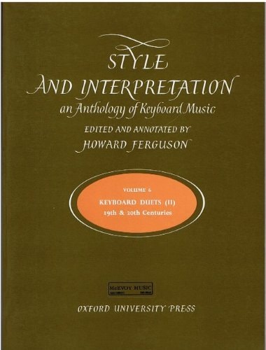 Style and Interpretation: An Anthology of Keyboard Music: Duets of the 19th and 20th Century