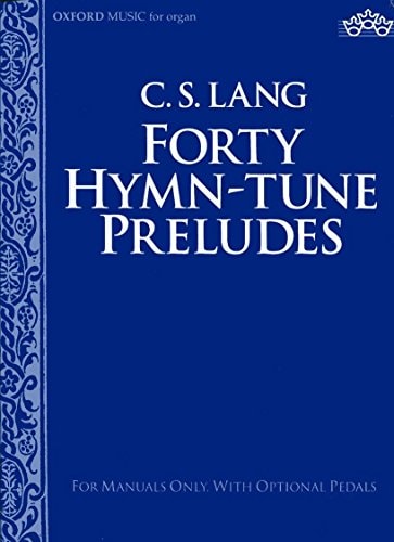 Forty Hymn-Tune Preludes: For Manuals Only, with Optional Pedals