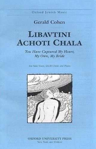 Libavtini Achoti Chala: You Have Captured My Heart, My Own, My Bride (Sacred Jewish Choral Music)