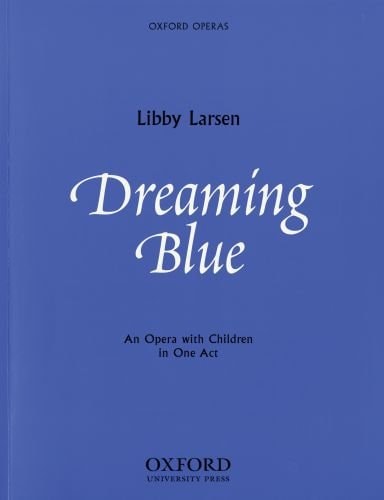 Dreaming Blue: An Opera with Children in One Act Vocal Score
