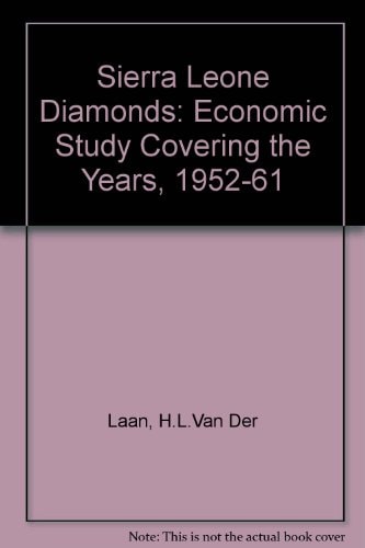 Sierra Leone Diamonds: An Economic Study Covering the Years 1952-1961