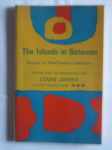 The Islands in Between: Essays on West Indian Literature