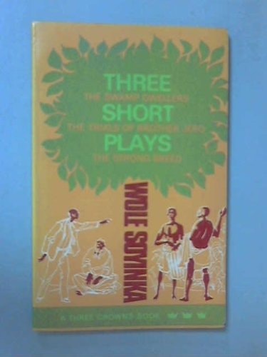 Three Short Plays: Swamp Dwellers, Trials of Brother Jero, Strong Breed