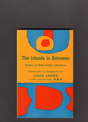 The Islands in Between: Essays on West Indian Literature