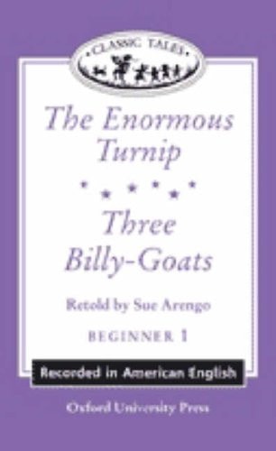 The Enormous Turnip and Three Billy-Goats (Oxford University Press Classic Tales, Level Beginner 1)