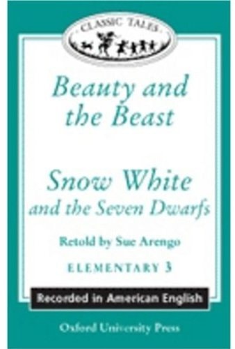Beauty and the Beast / Snow White (Oxford University Press Classic Tales, Level Elementary 3: American English)